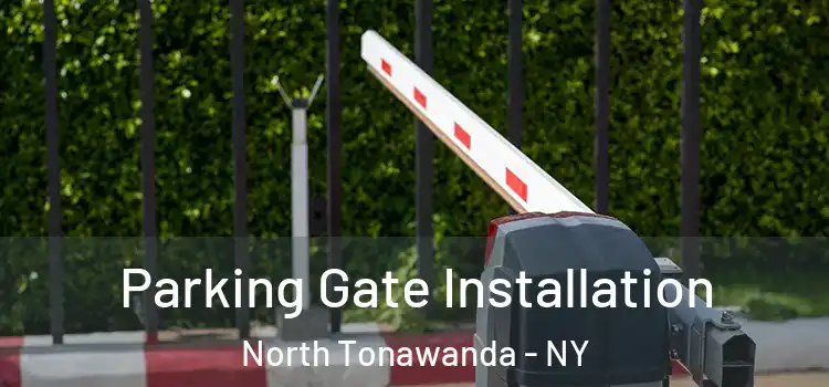  Parking Gate Installation North Tonawanda - NY